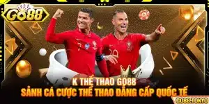 K Thể Thao Go88 - Sảnh Cá Cược Thể Thao Đẳng Cấp Quốc Tế