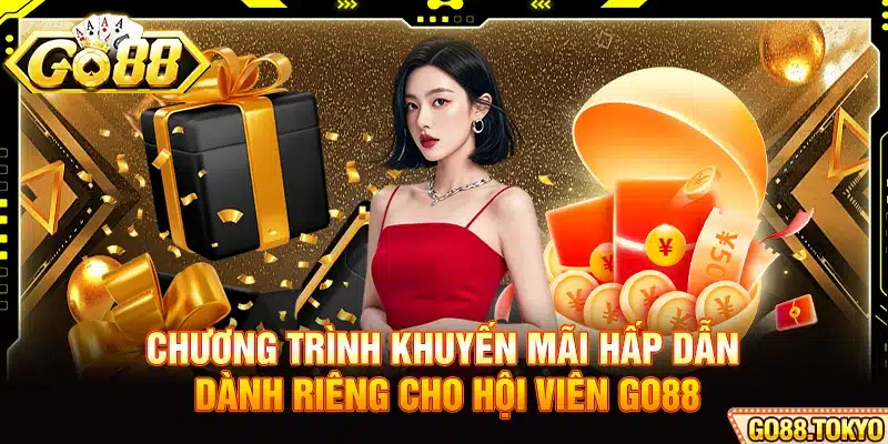 Chương trình khuyến mãi hấp dẫn dành riêng cho hội viên Go88